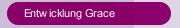 Entwicklung Grace
